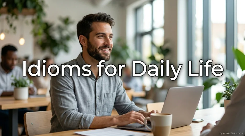 Idioms for Daily Life
