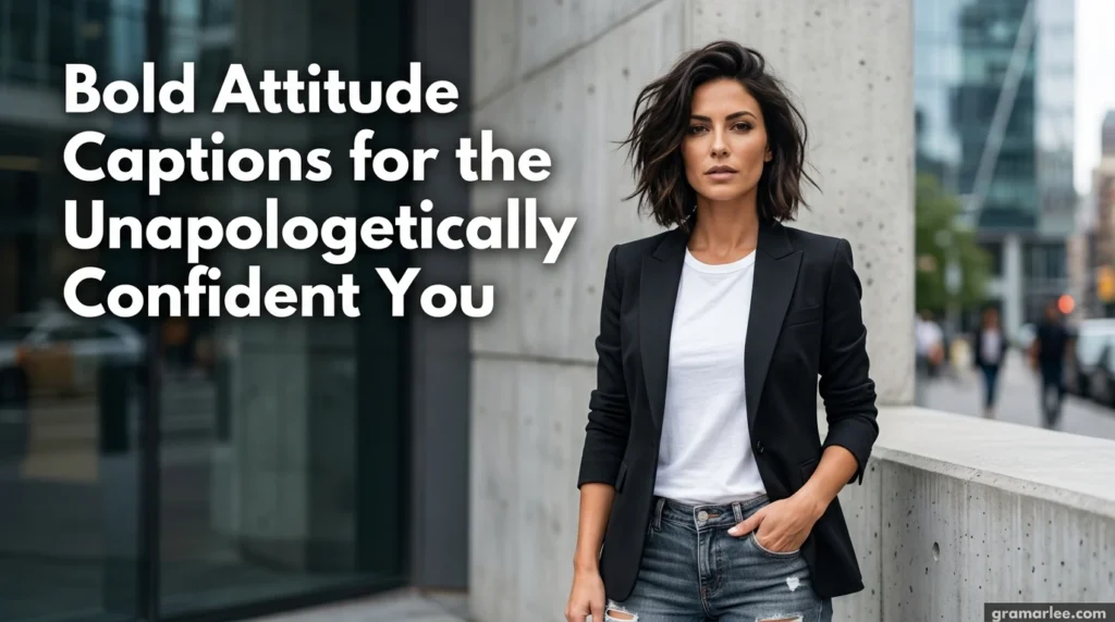 Bold Attitude Captions for the Unapologetically Confident You
