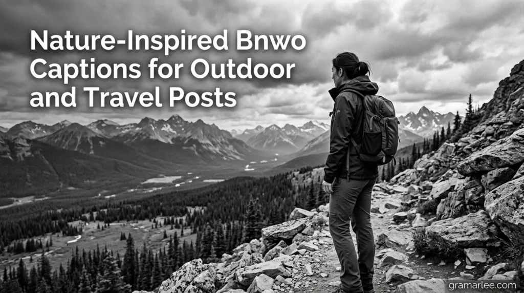Nature-Inspired Bnwo Captions for Outdoor and Travel Posts
