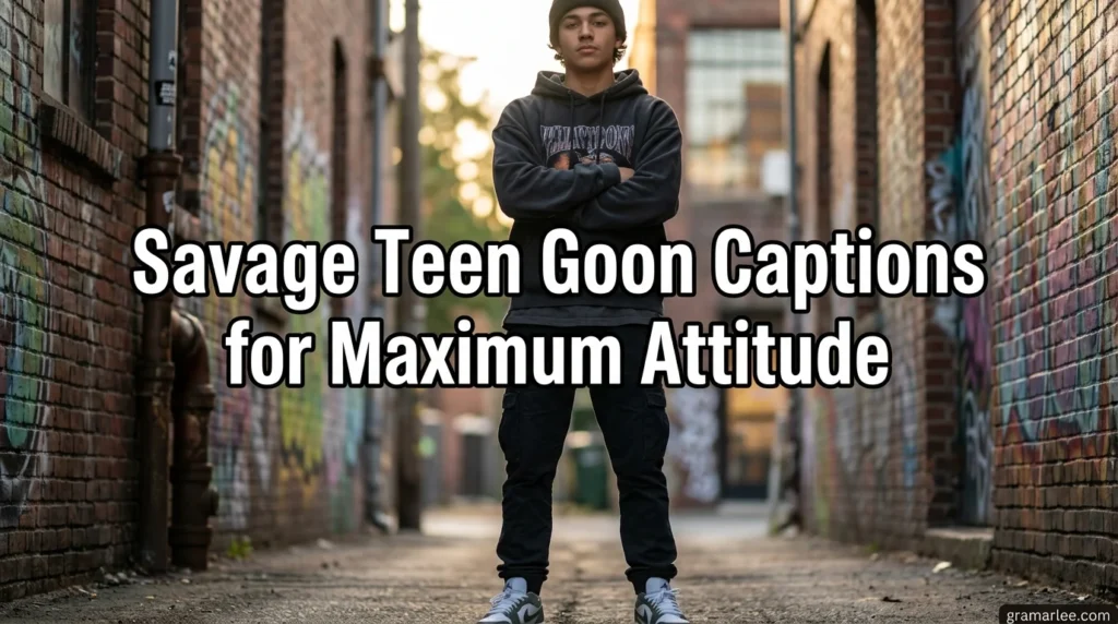 Savage Teen Goon Captions for Maximum Attitude