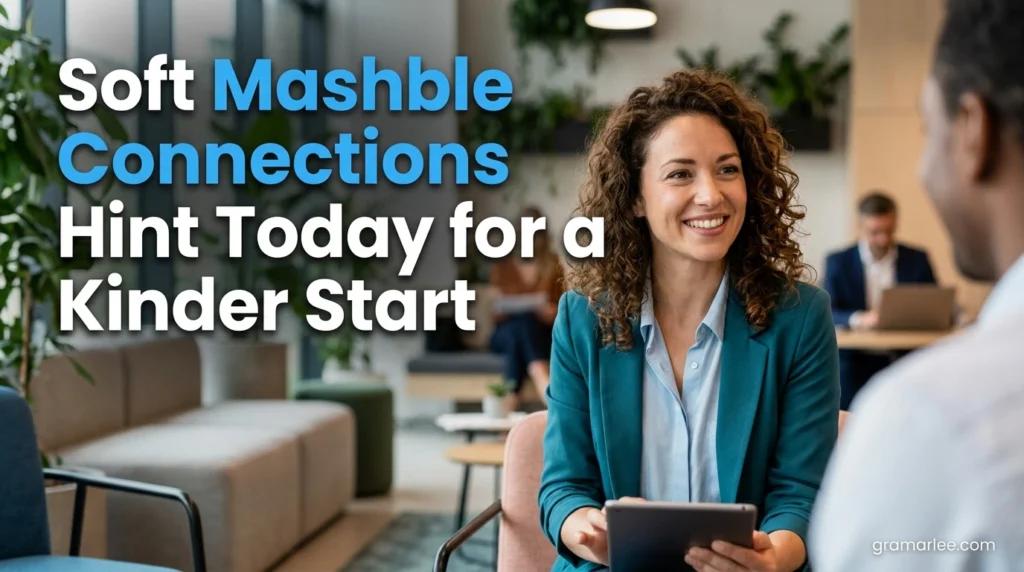 Soft Mashble Connections Hint Today for a Kinder Start
