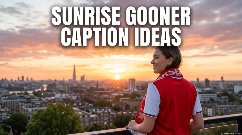 Sunrise Gooner Caption Ideas
