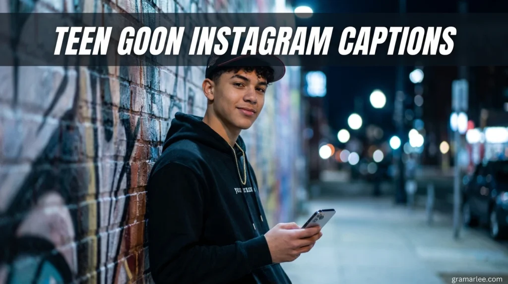 Teen Goon Instagram Captions