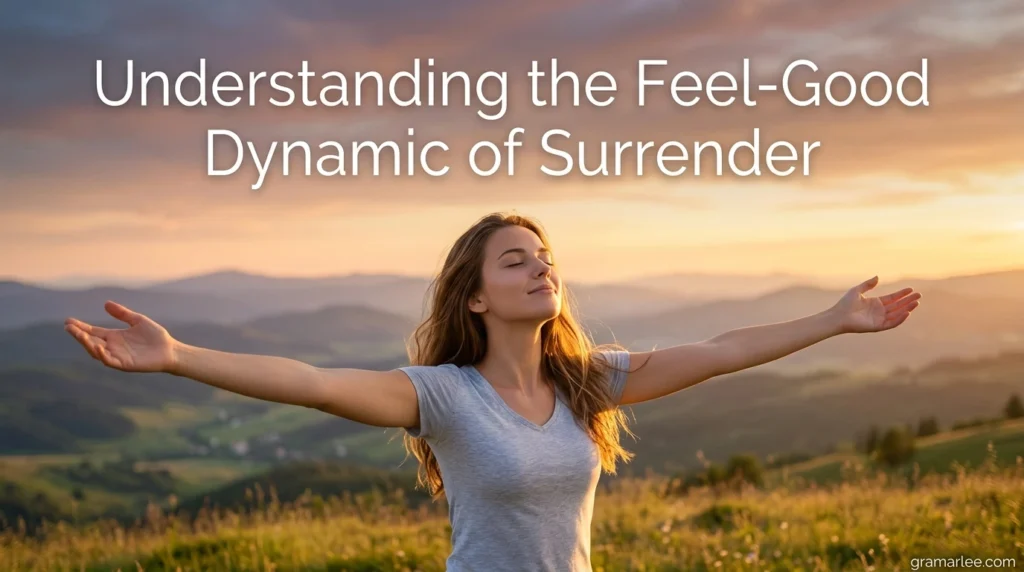 Understanding the Feel-Good Dynamic of Surrender