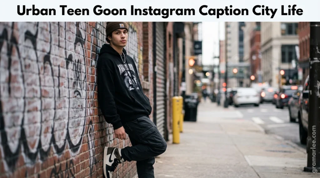 Urban Teen Goon Instagram Caption City Life